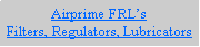 Text Box: Airprime FRLsFilters, Regulators, Lubricators