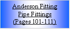 Text Box: Anderson FittingPipe Fittings(Pages 101-111)