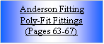 Text Box: Anderson FittingPoly-Fit Fittings(Pages 63-67)
