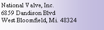 Text Box: National Valve, Inc.6859 Dandison BlvdWest Bloomfield, Mi. 48324