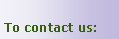 Text Box: To contact us: