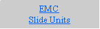 Text Box: EMCSlide Units