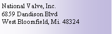 Text Box: National Valve, Inc.6859 Dandison BlvdWest Bloomfield, Mi. 48324